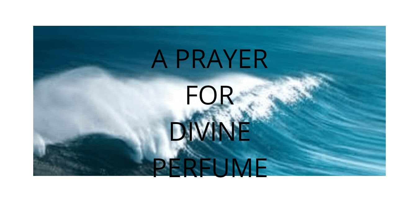 PRAYER FOR DIVINE PERFUME